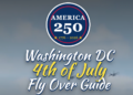 The Washington, D.C. 4th of July Fly Over Guide was announced July 3.